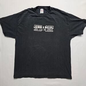 Vintage Gimme A Dollar And I'll Go Away Shirt Funny Quote Black XL Tee 90s